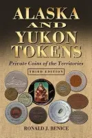 Alaska and Yukon Tokens - Benice, Ronald J.