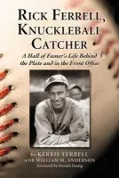 Rick Ferrell, Knuckleball Catcher - Ferrell, Kerrie a Anderson, William M.