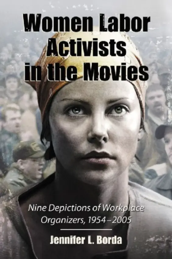Women Labor Activists in the Movies - Borda, Jennifer L.