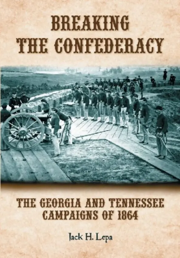Breaking the Confederacy - Lepa, Jack H.
