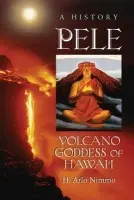 Pele, Volcano Goddess of Hawai'i - Nimmo, H. Arlo