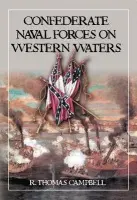 Confederate Naval Forces on Western Waters - Campbell, R. Thomas