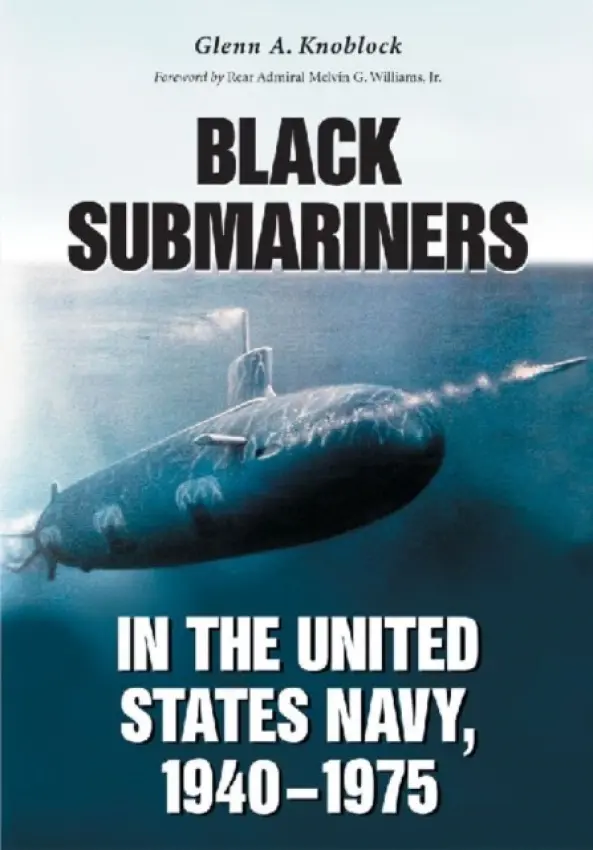 Black Submariners in the United States Navy, 1940-1975 - Knoblock, Glenn A.