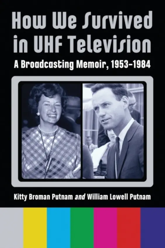How We Survived in UHF Television - Putnam, Kitty Broman a Putnam, William Lowell