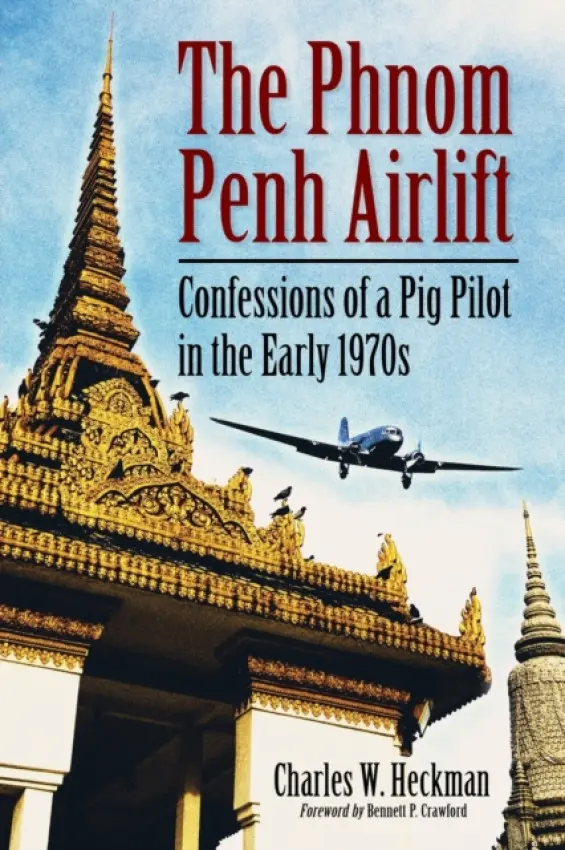 Phnom Penh Airlift - Heckman, Charles W.
