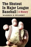 Shutout in Major League Baseball - Wilbert, Warren N.