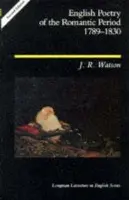 English Poetry of the Romantic Period 1789-1830 - Watson, J.R.