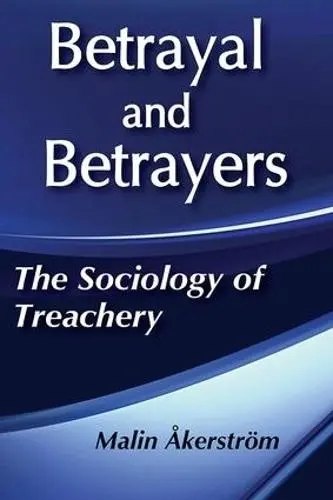 Betrayal and Betrayers - Akerstrom, Malin