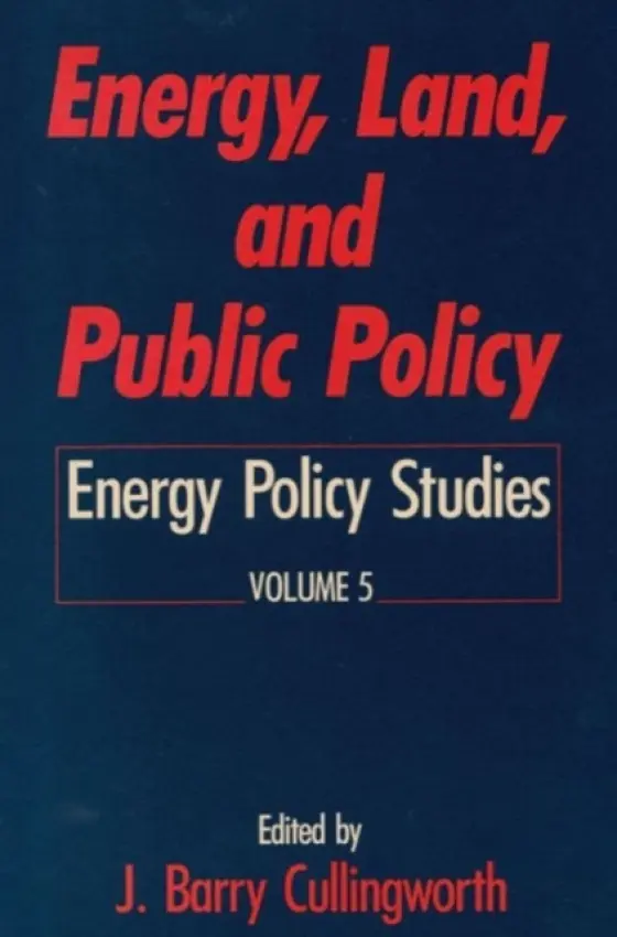 Energy, Land and Public Policy - Cullingworth, J. Barry