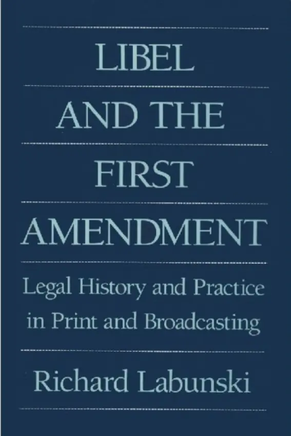 Libel and the First Amendment - Labunski, Richard E.
