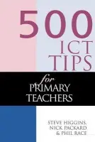 500 ICT Tips for Primary Teachers - Higgins, Steve a Pickard, Nick a Race, Phil