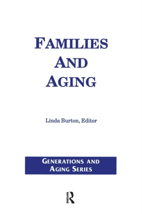Families and Aging - Burton, Linda