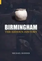 Birmingham: The Hidden History - Hodder, Michael