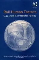 Rail Human Factors - Wilson, John a Norris, Beverley a Mills, Ann