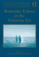 Romantic Echoes in the Victorian Era - Radford, Andrew