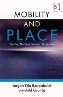 Mobility and Place - Baerenholdt, Jorgen Ole a Granas, Brynhild