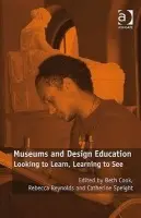 Museums and Design Education - Reynolds, Rebecca