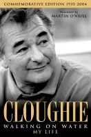 Cloughie : Walking on Water - Brian Clough