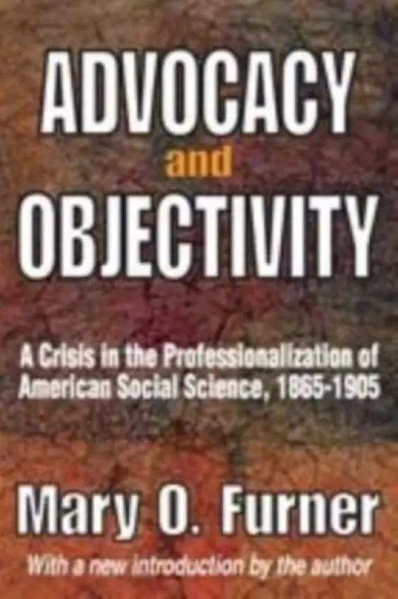 Advocacy and Objectivity - Furner, Mary