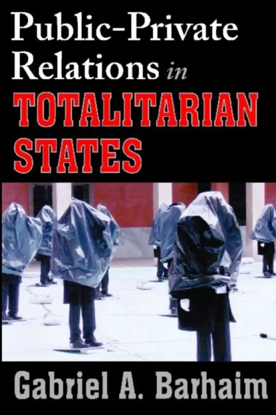Public-private Relations in Totalitarian States - Barhaim, Gabriel
