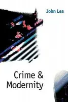 Crime and Modernity - Lea, John