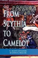 From Scythia to Camelot - Littleton, C. Scott a Malcor, Linda