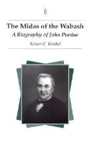 Midas of the Wabash - Kriebel, Robert C.