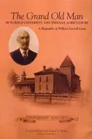 Grand Old Man of Purdue University and Indiana Agriculture - Whitford, Frederick a Martin, Andrew G.