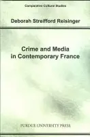 Crime and Media in Contemporary France - Reisinger, Deborah Streifford