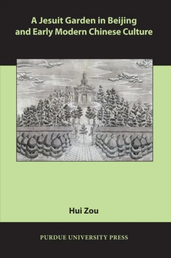 Jesuit Garden in Beijing and Early Modern Chinese Culture - Zou, Hui