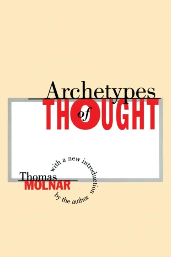 Archetypes of Thought - Molnar, Thomas