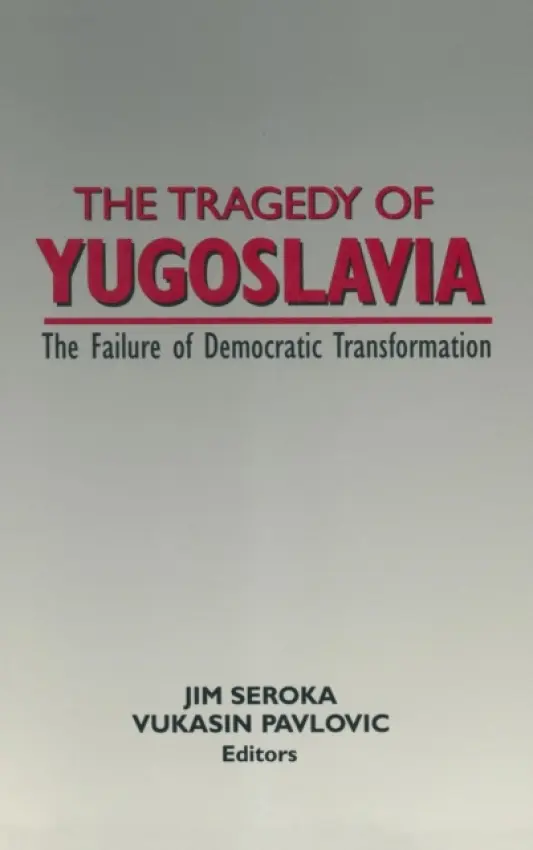Tragedy of Yugoslavia: The Failure of Democratic Transformation - Seroka, Jim a Pavlovic, Vukasin