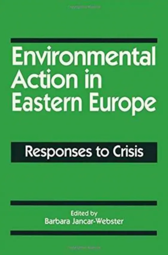 Environmental Action in Eastern Europe - Jancar-Webster, Barbara
