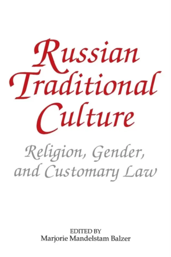 Russian Traditional Culture - Balzer, Marjorie Mandelstam a Radzai, Ronald