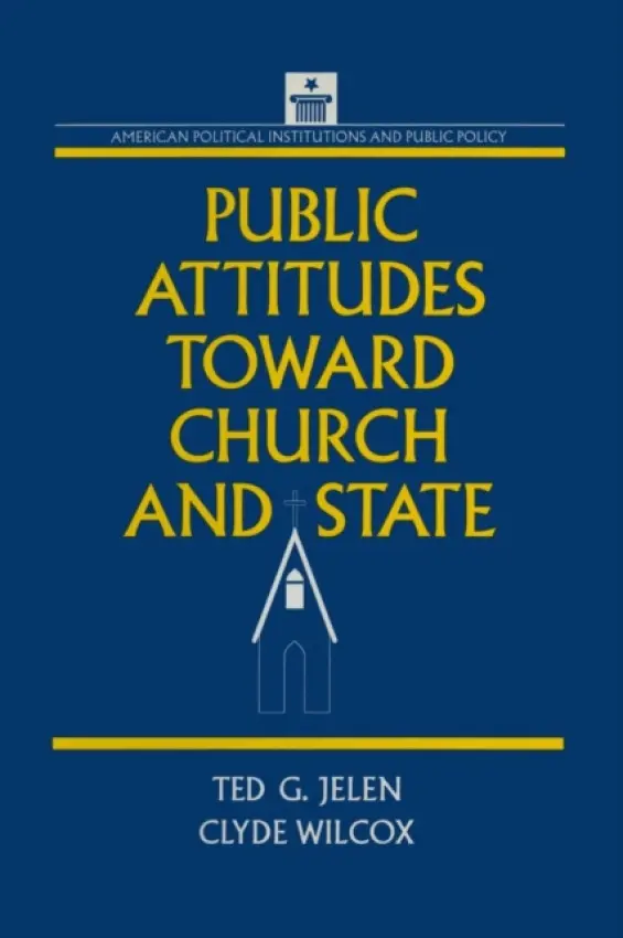 Public Attitudes Toward Church and State - Wilcox, Clyde a Jelen, Ted G.