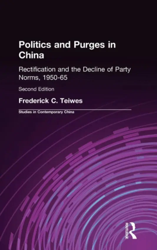 Politics and Purges in China - Teiwes, Frederick C
