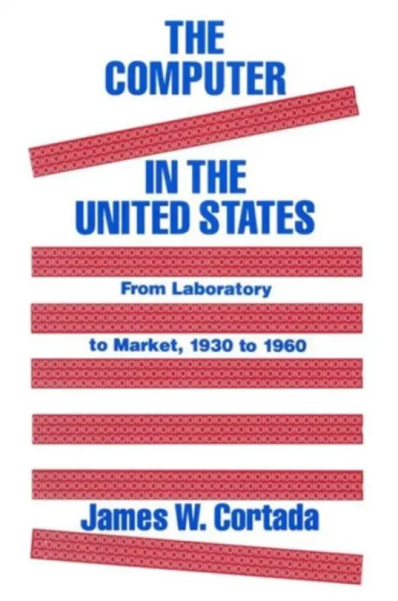 Computer in the United States - Cortada, James W.