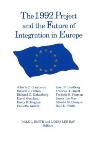 1992 Project and the Future of Integration in Europe - Smith, Dale L. a Ray, James Lee