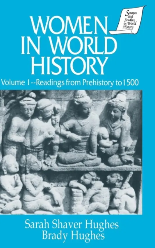 Women in World History: v. 1: Readings from Prehistory to 1500 - Hughes, Sarah Shaver a Hughes, Brady