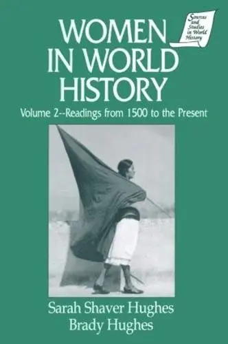 Women in World History: v. 2: Readings from 1500 to the Present - Hughes, Sarah Shaver a Hughes, Brady
