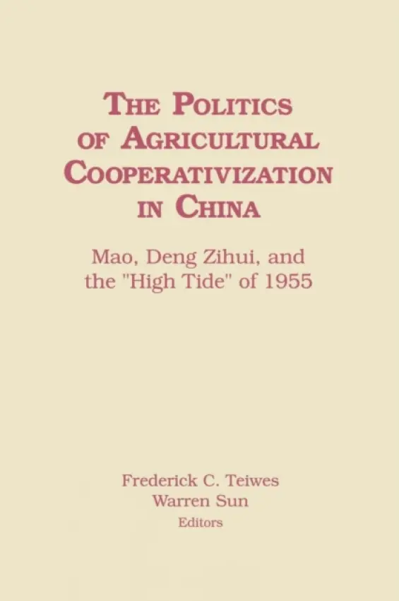 Politics of Agricultural Cooperativization in China - Teiwes, Frederick C a Sun, Warren a Lai, Hongyi a Hongyi, Lai