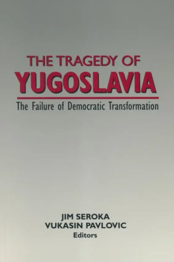 Tragedy of Yugoslavia: The Failure of Democratic Transformation - Seroka, Jim a Pavlovic, Vukasin