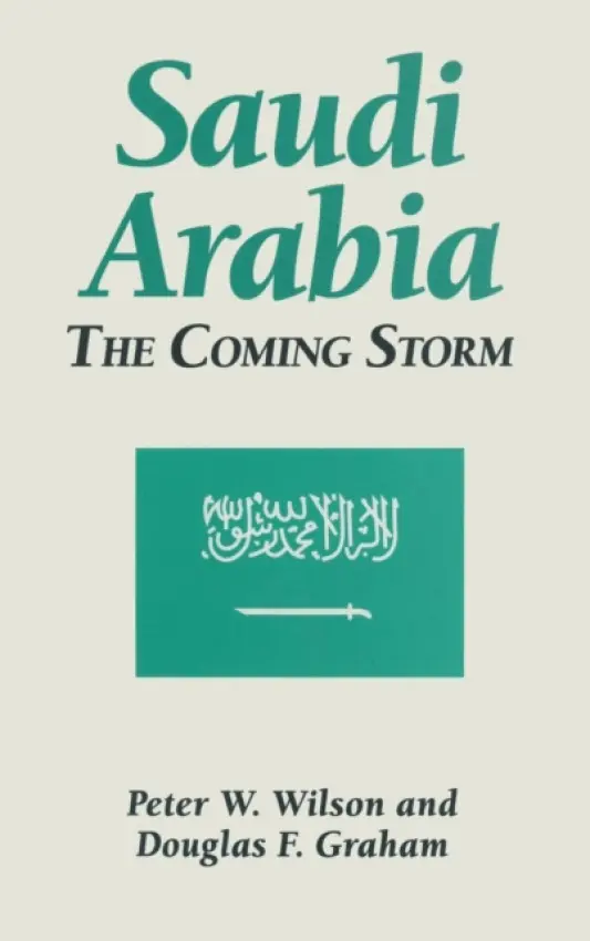Saudi Arabia: The Coming Storm - Wilson, Peter W. a Graham, Douglas F.
