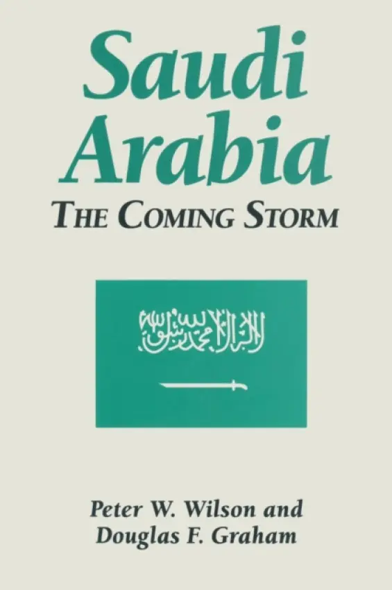 Saudi Arabia: The Coming Storm - Wilson, Peter W. a Graham, Douglas F.