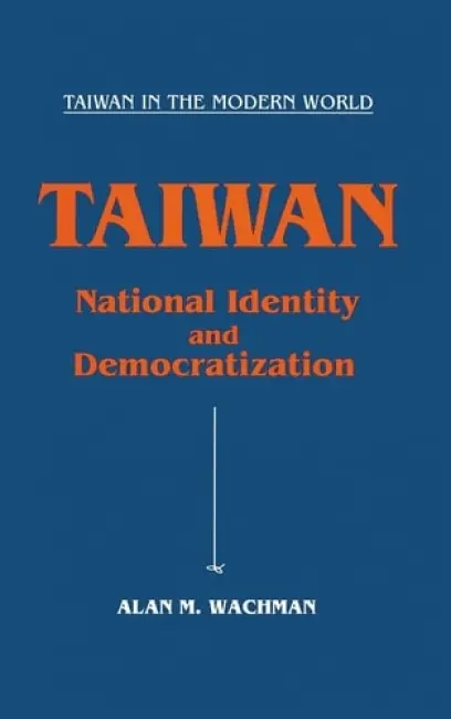 Taiwan: National Identity and Democratization - Wachman, Alan M.