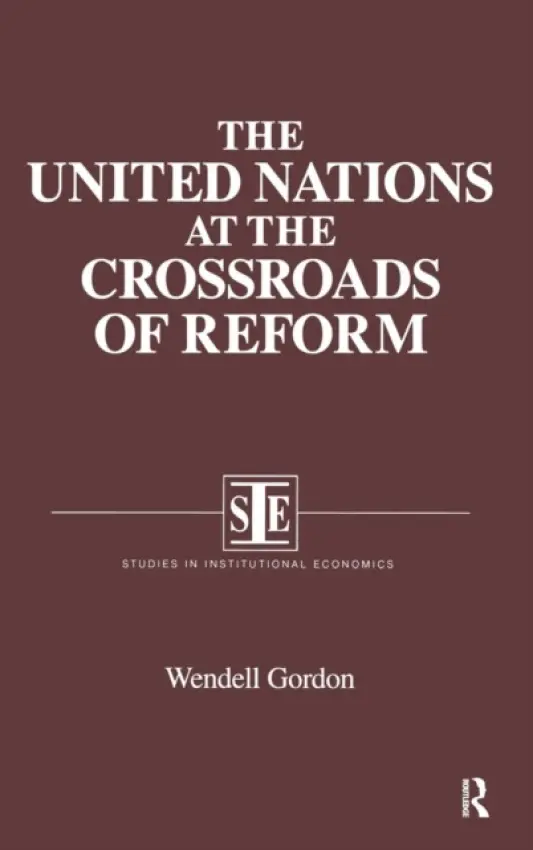 United Nations at the Crossroads of Reform - Gordon, Wendell