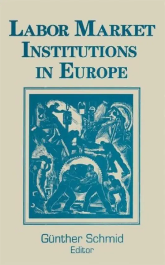 Labor Market Institutions in Europe: A Socioeconomic Evaluation of Performance - Schmid, Gunther