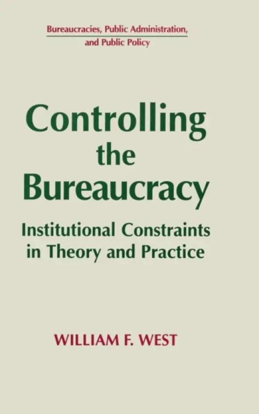 Controlling the Bureaucracy - West, William F.