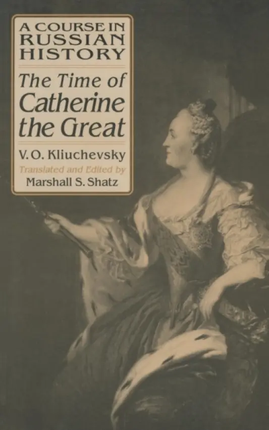Course in Russian History: The Time of Catherine the Great - Kliuchevsky, Vasili O. a Shatz, Marshall S.