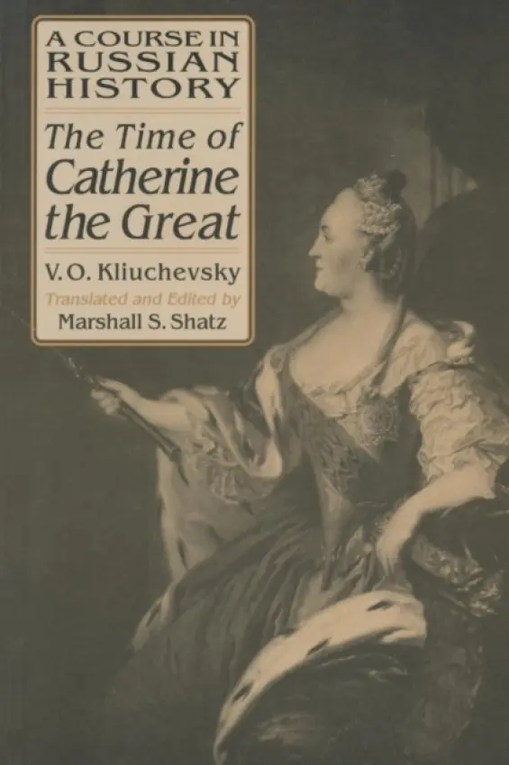Course in Russian History: The Time of Catherine the Great - Kliuchevsky, Vasili O. a Shatz, Marshall S.
